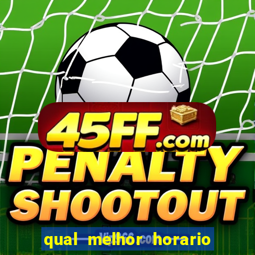 qual melhor horario para jogar betano